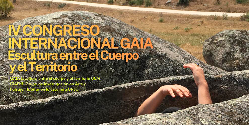 IV CONGRESO INTERNACIONAL GAIA Escultura entre el Cuerpo y el Territorio: La piedra como cuerpo, memoria, inscripción, ritual y performatividad